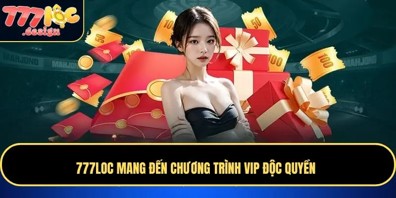 777LOC 46 777LOC mang đến chương trình VIP độc quyền