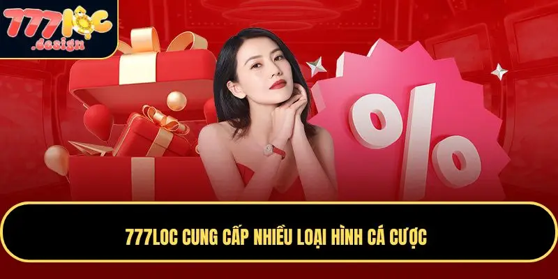 777LOC 47 777LOC cung cấp nhiều loại hình cá cược