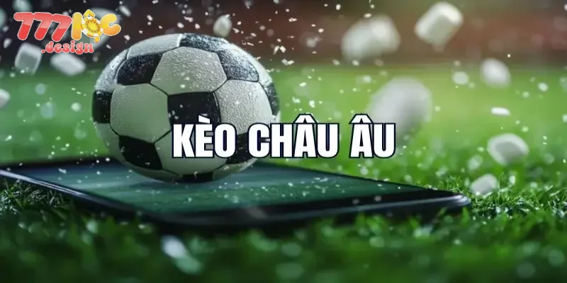 Kèo Châu Âu – Soi Kèo, Đặt Cược Kèo Bóng Đá Chính Xác 2 Giới thiệu chuẩn nhất về kèo Châu Âu